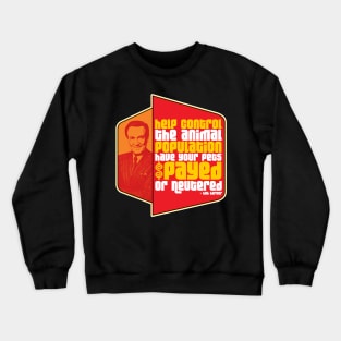 "...Have Your Pets Spayed or Neutered" Bob Barker Quote Crewneck Sweatshirt